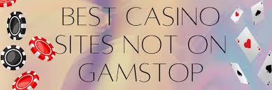 Explore the Best Casino Sites Not on Gamstop -1813871779