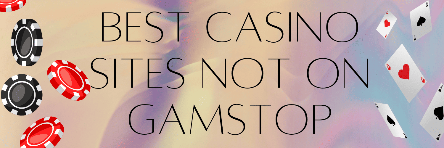 Exploring Casinos Not Signed Up With GamStop -1478218106