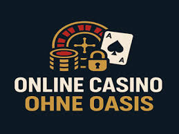 Casinos ohne Oasis Eine Alternative für Glücksspiel-Enthusiasten